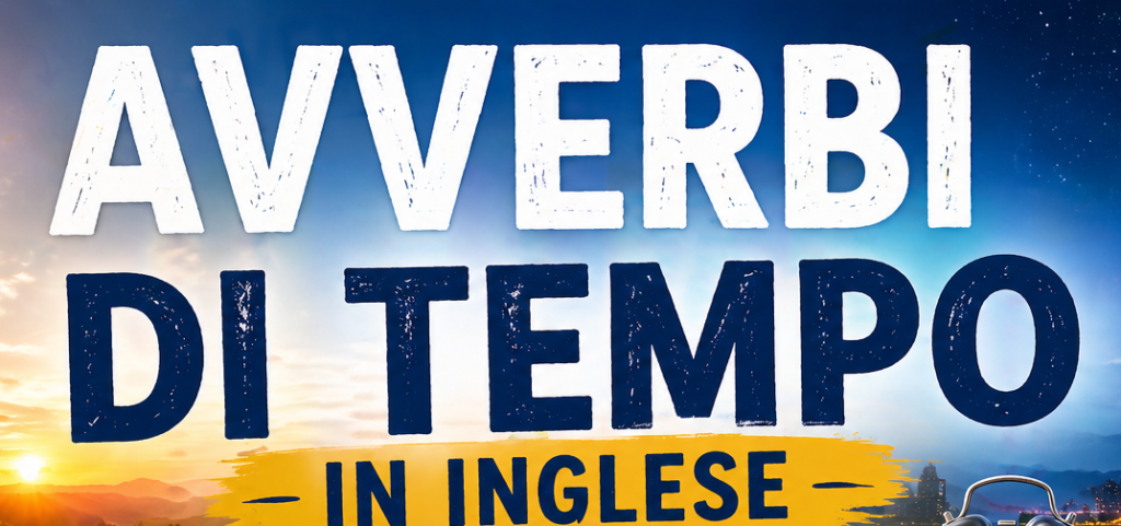 Avverbi di tempo in inglese